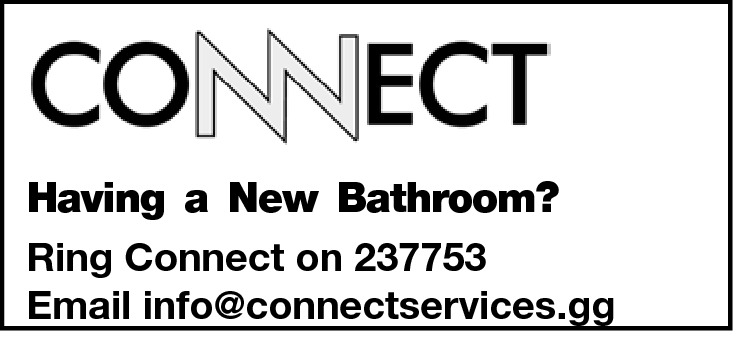  Having a New Bathroom? Ring Connect on 237753 Email info@connectservices.gg 